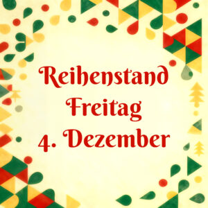 Veihnachtsmarkt 2026 Marktstand Freitag 4. Dezember REIHENSTAND